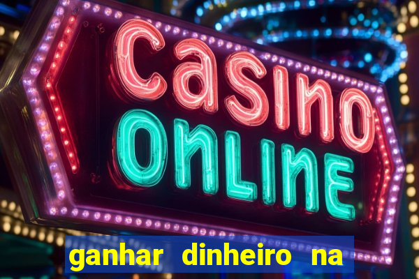 ganhar dinheiro na internet jogando